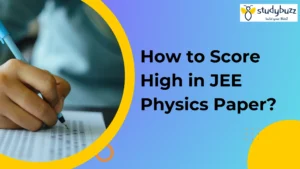 Read more about the article How to Score High in JEE Physics Paper?