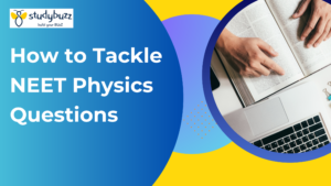 Read more about the article How to Tackle NEET Physics Questions